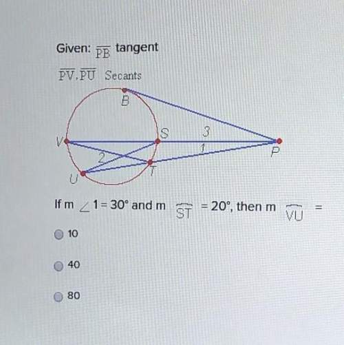 Given: pb tangent; pv,pu secants if m1 = 30 and st = 20 then vu = 10, 40, 80