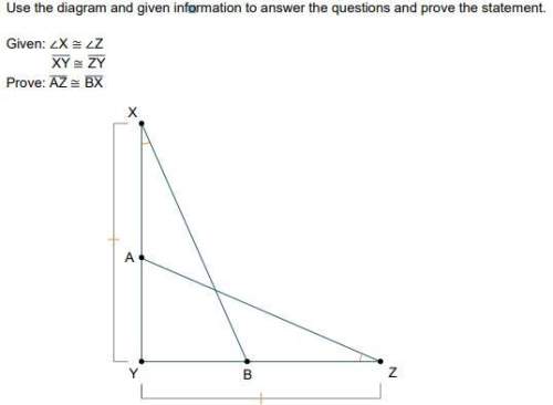 Use the diagram and given information to answer the questions and prove the statement. re-draw the