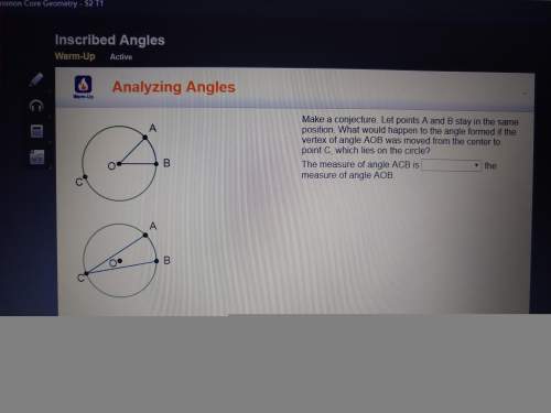 Make a conjecture. let points a and b stay in the same position. what would happen to the angle form