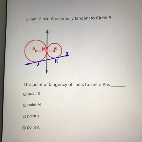 Given: circle a externally tangent to circle b. the point of tangency of line s to circle a is a