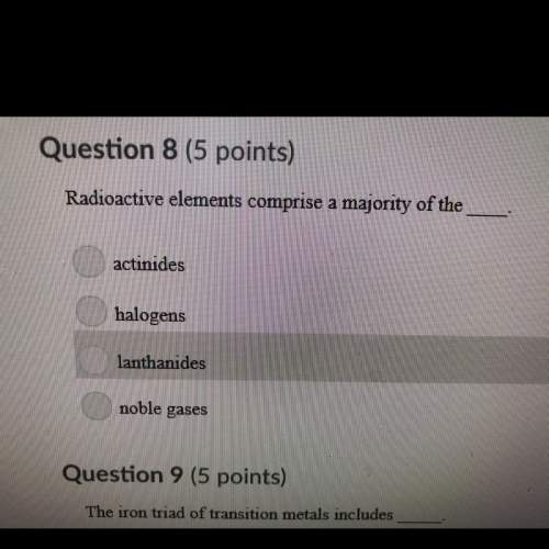 Question 8 (5 points) radioactive elements comprise a majority of actinides halogens lanthanides no