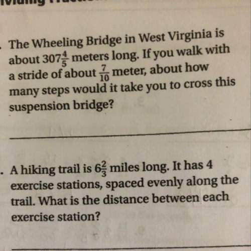 1. the wheeling bridge in west virginia is about 307 meters long. if you walk with a stride of about