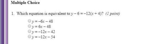 Which equation is equivalent to y - 6 = -12(x+4)?