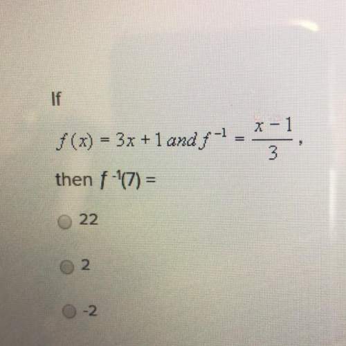 If f(x)=3x+1 and f^-1=x-1/3, then f^-1(7)=