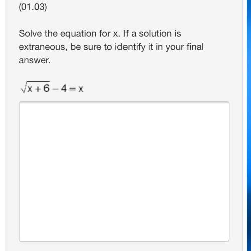 Solve the equation for x. if a solution is extraneous, be sure to identify it on your final answer.