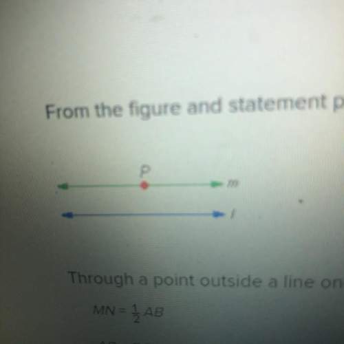 From the figure and statement provided, select the proper to prove statement. through a point outsid