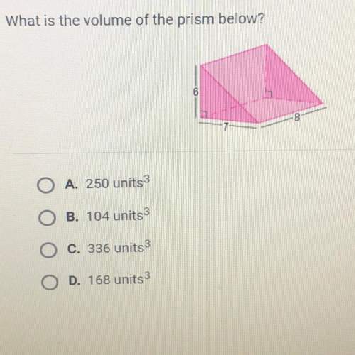 What is the volume of the prism below? a. 250 units3 b. 104 units3 c. 336 units3 d. 168 units3