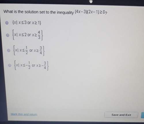 What is the solution set to the inequality (4x-3)(2x-1)207. {x|xs3 or x2 13• {x1x52 or x2• {xuxs zor