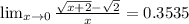 \lim_{x \to 0} \frac{\sqrt{x+2}-\sqrt{2}}{x}=0.3535