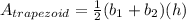 A_{trapezoid}=\frac{1}{2}(b_{1}+ b_{2})(h)