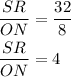 \begin{aligned}\frac{{SR}}{{ON}} &= \frac{{32}}{8}\\\frac{{SR}}{{ON}} &= 4\\\end{aligned}