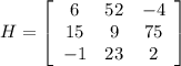 H=\left[\begin{array}{ccc}6&52&-4\\15&9&75\\-1&23&2\end{array}\right]