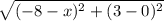 \sqrt{(-8-x)^2+(3-0)^2}