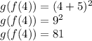g(f(4)) = (4+5)^2\\g(f(4)) = 9^2\\g(f(4)) = 81