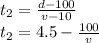 t_2 = \frac{d-100}{v-10}\\t_2 = 4.5-\frac{100}{v}
