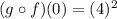 (g\circ f)(0)=(4)^2