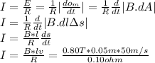 I = \frac{E }{R} = \frac{1}{R} |\frac{d o_{m}}{dt} | = \frac{1}{R} \frac{d}{dt} |B.dA|\\I = \frac{1}{R} \frac{d}{dt} |B.dl\Delta s|\\I = \frac{B*l}{R} \frac{ds}{dt} \\I = \frac{B*lv}{R} = \frac{0.80 T*0.05m*50m/s}{0.10 ohm}