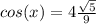 cos(x)=4\frac{\sqrt{5}}{9}