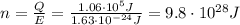 n=\frac{Q}{E}=\frac{1.06\cdot 10^5 J}{1.63\cdot 10^{-24} J}=9.8\cdot 10^{28}J