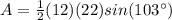 A=\frac{1}{2}(12)(22)sin(103\°)