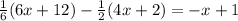 \frac{1}{6}(6x+12)-\frac{1}{2}(4x+2)=-x+1