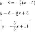 y-8=-\frac{3}{5}(x-5) \\ \\ y=8-\frac{3}{5}x+3 \\ \\ \boxed{y=-\frac{3}{5}x+11}