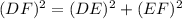 (DF)^2=(DE)^2+(EF)^2