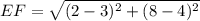 EF=\sqrt{(2-3)^2+(8-4)^2}