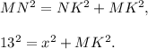 MN^2 =NK^2+MK^2,\\ \\13^2=x^2+MK^2.
