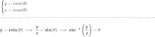 \bf \begin{cases} y=rsin(\theta )\\ x=rcos(\theta ) \end{cases} \\\\[-0.35em] ~\dotfill\\\\ y=rsin(\theta )\implies \cfrac{y}{r}=sin(\theta )\implies sin^{-1}\left( \cfrac{y}{r} \right)=\theta