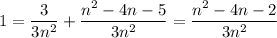 1=\dfrac{3}{3n^2}+\dfrac{n^2-4n-5}{3n^2} = \dfrac{n^2-4n-2}{3n^2}