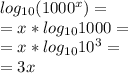 log _{10} ( 1000^{x}) = \\ = x * log _{10}1000 =  \\ = x* log _{10} 10^{3}= \\ = 3 x