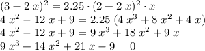 (3-2\;x)^{2}= 2.25 \cdot(2+2\;x)^{2} \cdot x\\4\;x^{2} - 12 \;x + 9 = 2.25 \;(4\;x^{3} + 8 \;x^{2} + 4 \;x)\\4\;x^{2} - 12\;x + 9 = 9 \;x^{3} + 18\;x^{2} + 9\;x\\9\;x^{3} + 14\;x^{2} + 21\;x - 9 = 0