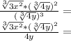 \frac{\sqrt[3]{3x^2}*(\sqrt[3]{4y})^2}{(\sqrt[3]{4y})^3}=\\\frac{\sqrt[3]{3x^2}*(\sqrt[3]{4y})^2}{4y}=