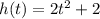 h(t) = 2t^2 + 2