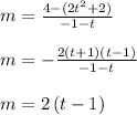 m=\frac{4-(2t^2+2)}{-1-t}\\\\m=-\frac{2\left(t+1\right)\left(t-1\right)}{-1-t}\\\\m=2\left(t-1\right)
