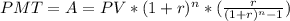 \\ PMT= A = PV*(1+r)^{n}*(\frac{r}{(1+r)^{n}-1})