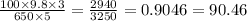 \frac{100\times 9.8\times 3}{650\times 5} = \frac{2940}{3250} = 0.9046 = 90.46%