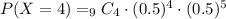 P(X=4)=_9C_4\cdot (0.5)^4\cdot (0.5)^{5}
