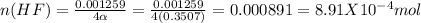 n(HF) = \frac{0.001259}{4\alpha} = \frac{0.001259}{4(0.3507)} = 0.000891 =8.91X10^{-4} mol