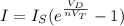 I=I_S (e^{\frac{V_D}{nV_T} } -1)