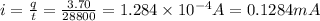 i=\frac{q}{t}=\frac{3.70}{28800}=1.284\times 10^{-4}A=0.1284mA