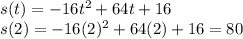 s(t)=-16t^2+64t+16\\s(2)=-16(2)^2+64(2)+16=80