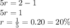 5r=2-1\\5r=1\\r=\frac{1}{5}=0.20=20\%