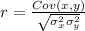 r=\frac{Cov (x,y)}{\sqrt{\sigma^{2}_{x}\sigma^{2}_{y}} }