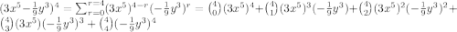 (3x^5-\frac{1}{9}y^3)^4=\sum_{r=0}^{r=4}(3x^5)^{4-r}(-\frac{1}{9}y^3)^r=\binom{4}{0}(3x^5)^4+\binom{4}{1}(3x^5)^3(-\frac{1}{9}y^3)+\binom{4}{2}(3x^5)^2(-\frac{1}{9}y^3)^2+\binom{4}{3}(3x^5)(-\frac{1}{9}y^3)^3+\binom{4}{4}(-\frac{1}{9}y^3)^4