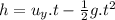 h=u_y.t-\frac{1}{2} g.t^2
