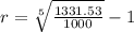 r = \sqrt[5]{\frac{1331.53}{1000}} -1