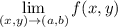 \displaystyle \lim_{(x,y)\rightarrow (a,b)}f(x,y)