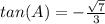 tan(A)=-\frac{\sqrt{7}}{3}
